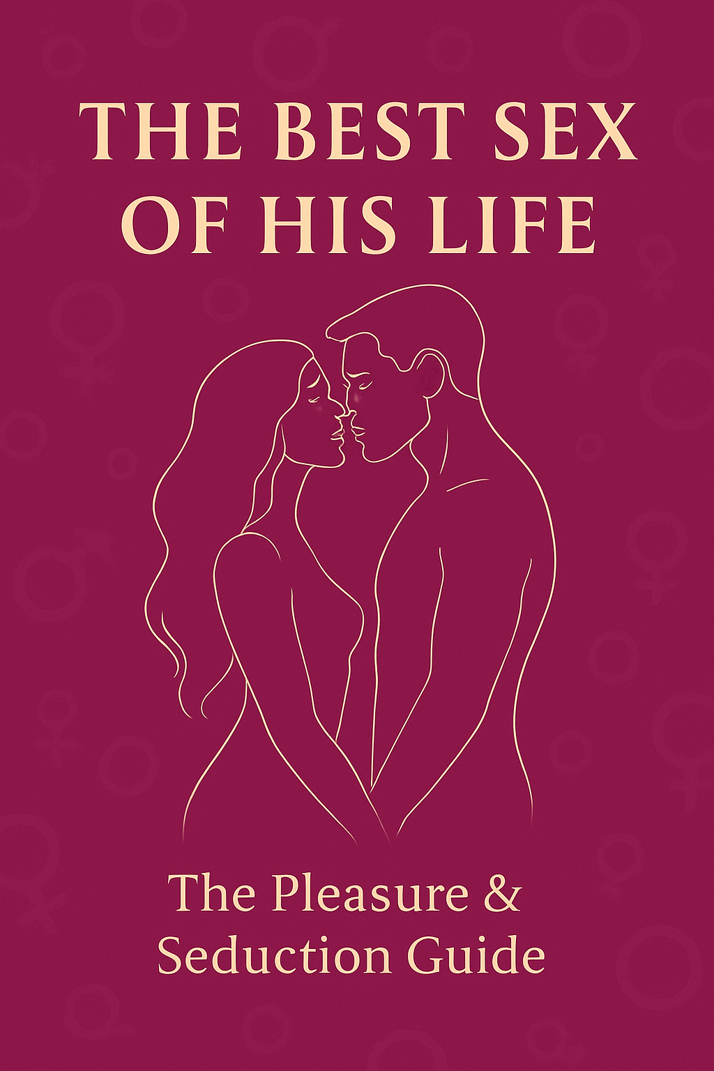 The Best Sex of His Life: The Pleasure & Seduction Guide